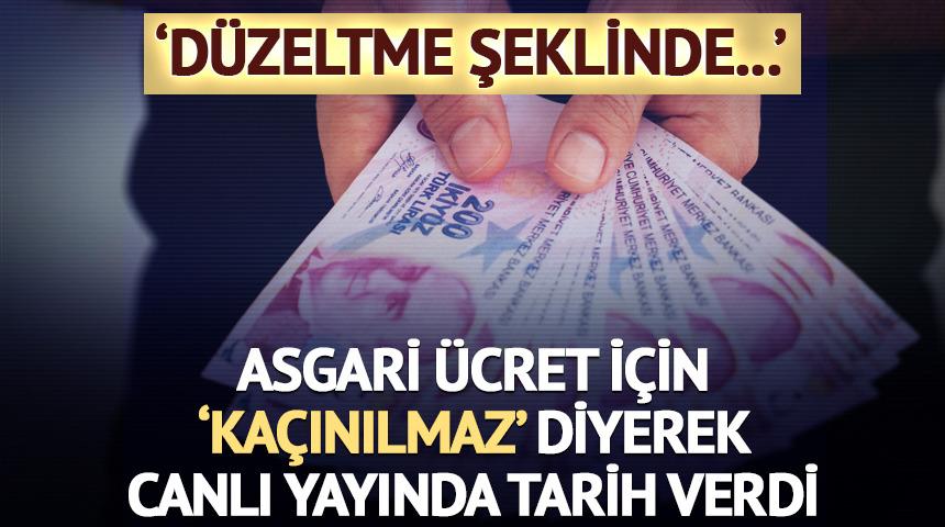 Asgari ücret için 'Kaçınılmaz' diyerek canlı yayında tarih verdi!
