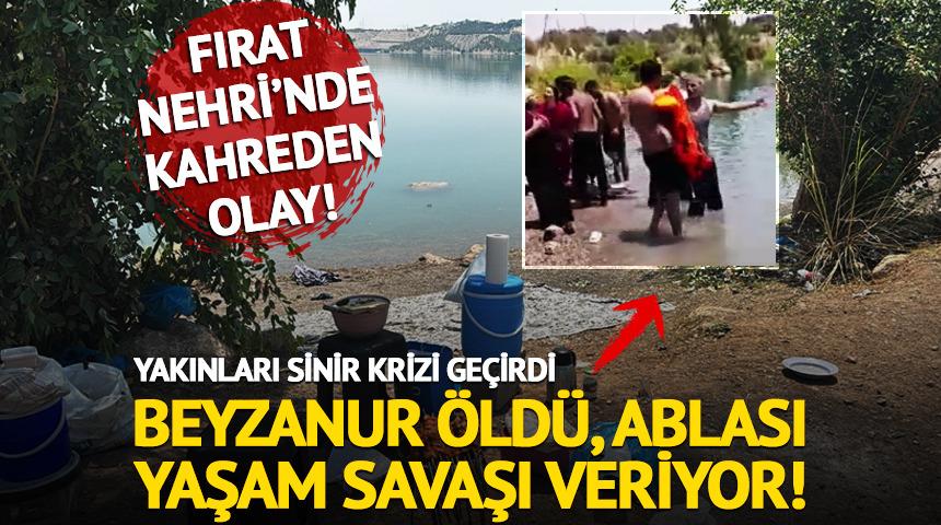 Fırat Nehri'nde kahreden olay: Beyzanur öldü, ablası yaşam mücadelesi veriyor!