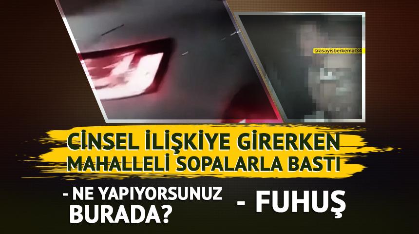 Otomobilde cinsel ilişkiye girerken, mahalleli sopalarla bastı!