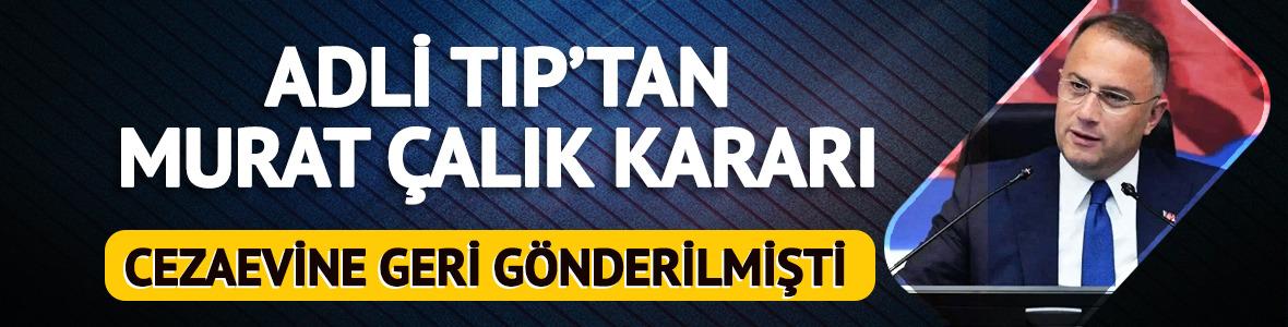 Adli Tıp'tan Murat Çalık kararı