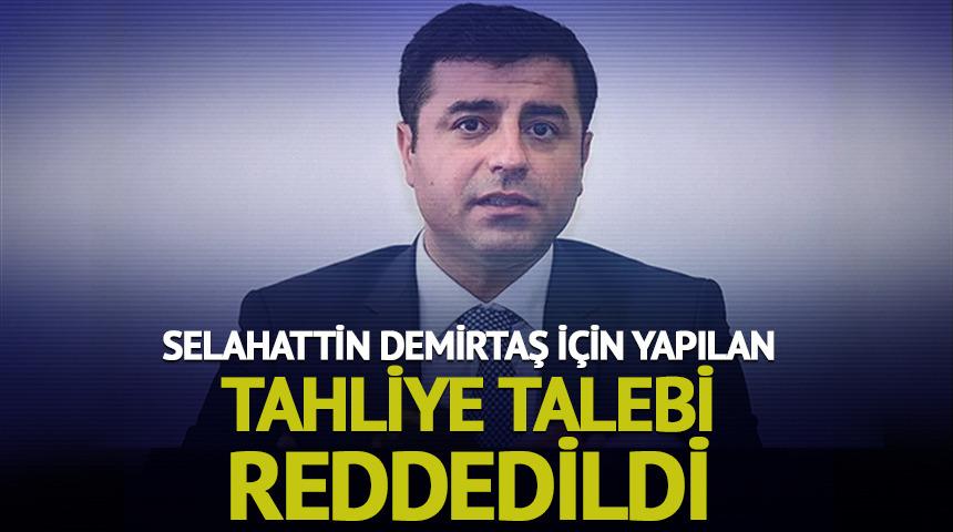 Selahhattin Demirtaş'ın tahliye talebine ret