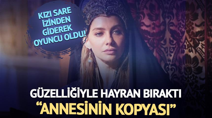 Kızı Sare izinden giderek oyuncu oldu! Güzelliğiyle hayran bıraktı