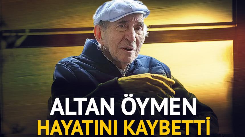CHP'nin eski genel başkanlarından Altan Öymen hayatını kaybetti
