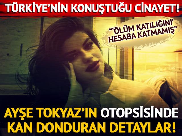 Türkiye Ayşe Tokyaz cinayetini konuşuyor! Ön otopsi raporu ortaya çıktı: "'Ölüm katılığını' hesaba katmamış"