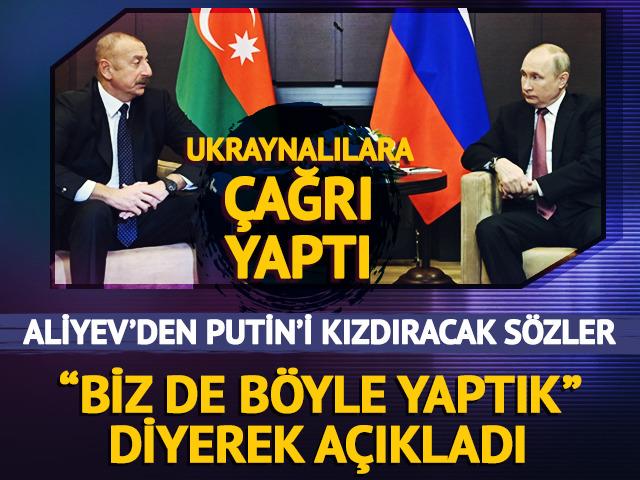Putin'i kızdıracak sözler! Aliyev'den Ukraynalılara çağrı