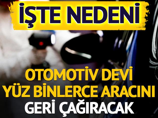 Otomotiv devi yüz binlerce aracını geri çağıracak! İşte nedeni