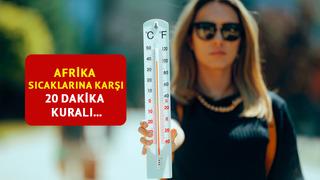 '20 dakika kuralına uyma' çağrısı: Afrika sıcakları ülkeyi kavuracak! Dikkat: Uzman isimler tek tek uyardı...
