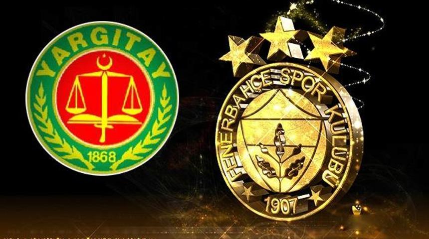 Yargıtay'dan flaş Fenerbah&ccedil;e a&ccedil;ıklaması