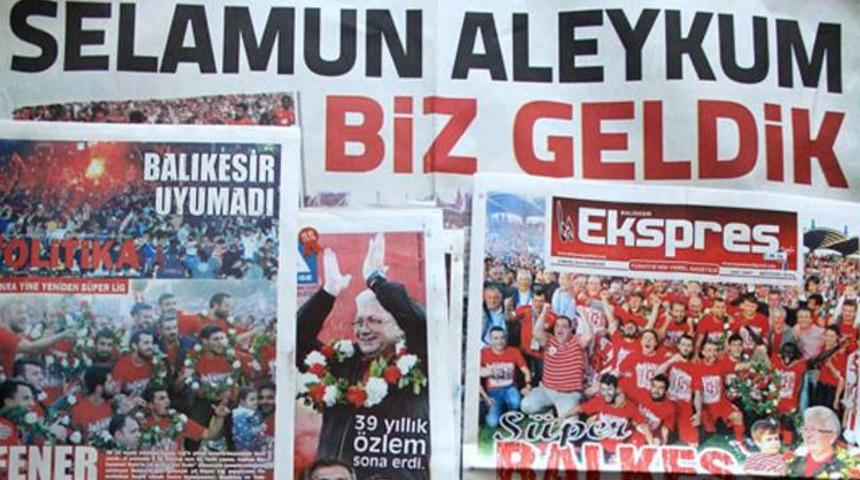 Balıkesir yerel basınının S&uuml;per Lig coşkusu!