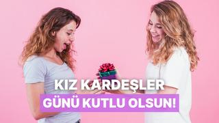 Kız kardeşler günü kutlu olsun! En iyi arkadaşına alabileceğin hediyeler