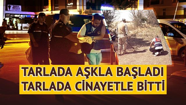 Tarlada aşkla başladı, tarlada cinayetle bitti: Korkunç itiraf geldi! Şanlıurfa'da tanışıp Edirne'ye kaçtılar, ikisi de evli ve çocukluydu...