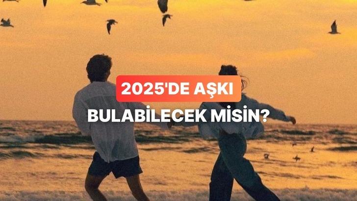 Bu test 2025 yılında aşkı bulup bulamayacağını söylüyor!