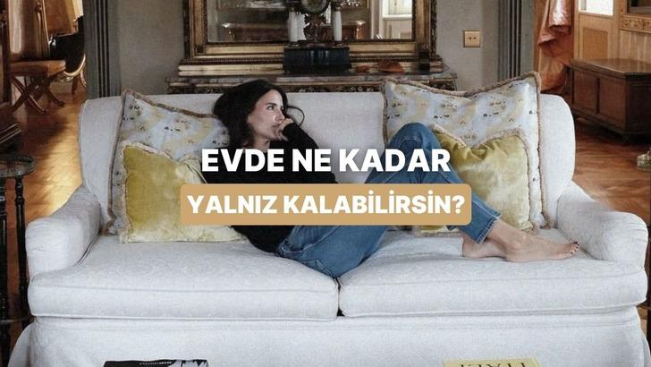 Evde ne kadar süre yalnız kalabilirsin?