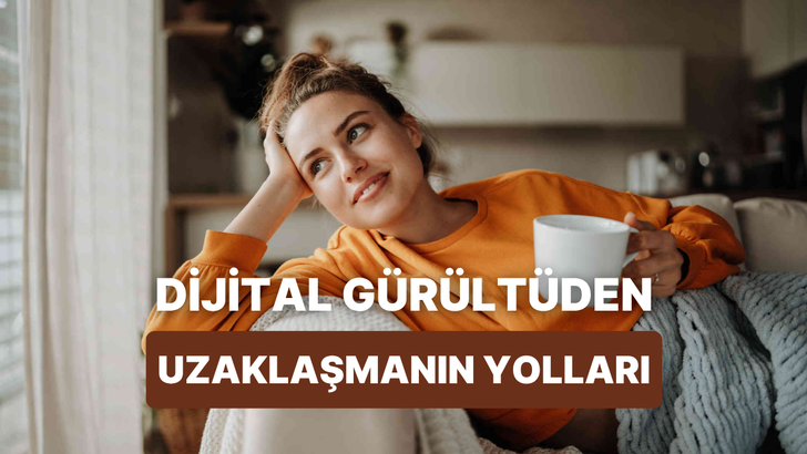 Dijital kaostan kaçmak mümkün mü? Modern dünyada sakinliği yaşamanın yolları