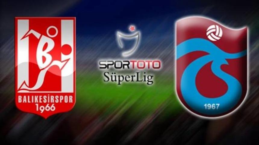 Balıkesirspor - Trabzonspor ma&ccedil;ı canlı anlatımı