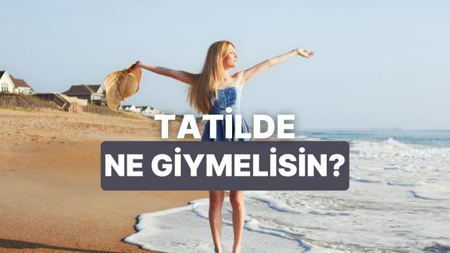 Bu testin sonunda tatilde sana en çok yakışacak kombin var!