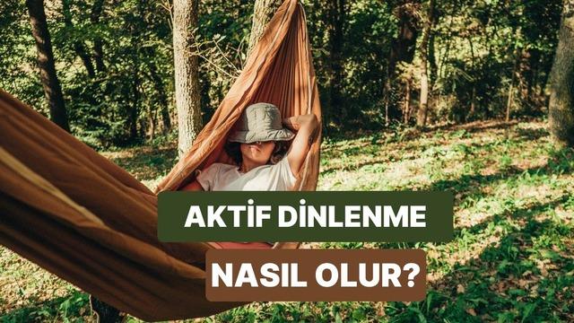 Bir türlü dinlenmiş hissedemiyor musun? Seni aktif dinlenmeyle tanıştıralım!