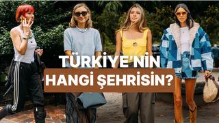 Tarzına göre Türkiye’nin hangi şehrisin?