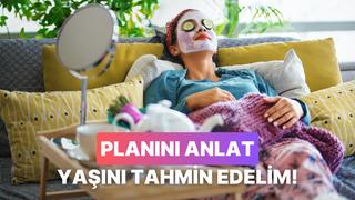 Bize hafta sonu için planlarından bahset, yaşını tahmin edelim! 