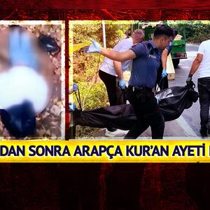 Elinde Rusça not yazılı ceset, notta Kur'an-ı Kerim'den ayet: İstanbul'da korku filmlerini aratmayan olayın perde arkası ortaya çıktı