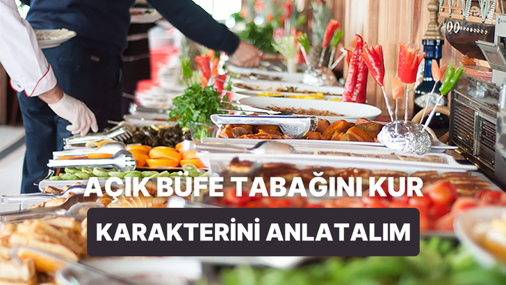 Açık büfedeki yemek seçimlerine göre karakterini analiz ediyoruz!