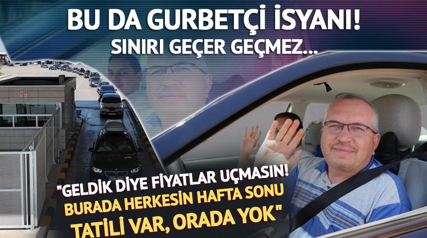 Sınırı geçer geçmez gurbetçinin 'fiyat' isyanı gündem oldu