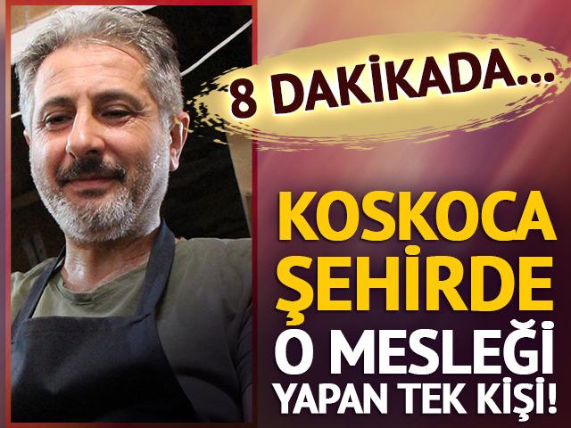Koskoca şehirde o mesleği yapan tek kişi!