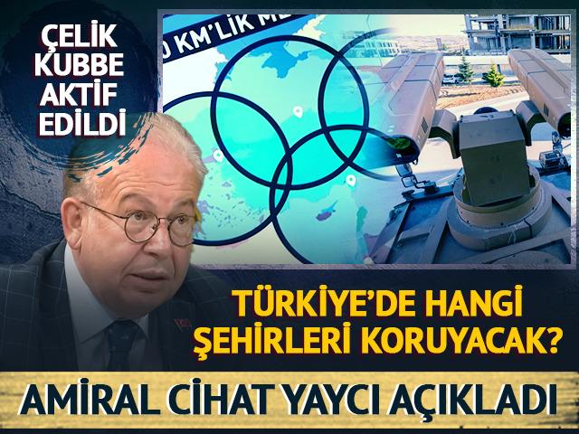 Çelik Kubbe’nin Türkiye’de hangi şehirleri koruyacağını açıkladı!