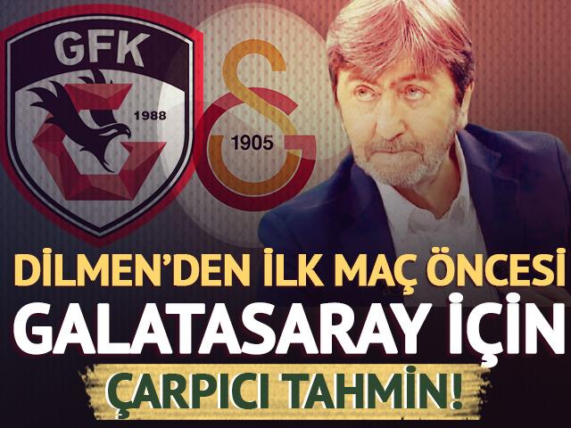 Rıdvan Dilmen'den ilk maç öncesi Galatasaray için çarpıcı tahmin!