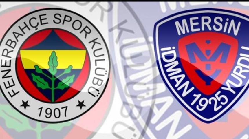 Mersin İdmanyurdu - Fenerbahçe maçı canlı yayınla Lig Tv'de