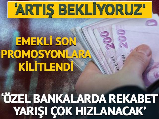Emekli promosyonu için 'artış' vurgusu 'Yarış çok hızlanacak'