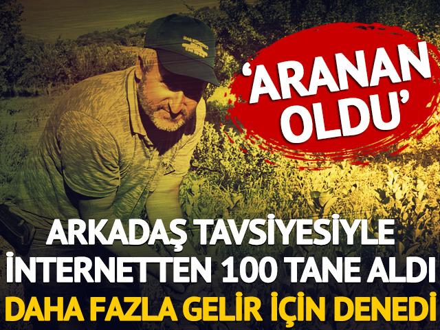 'Aranan oldu' Arkadaş tavsiyesiyle internetten 100 tane aldı!