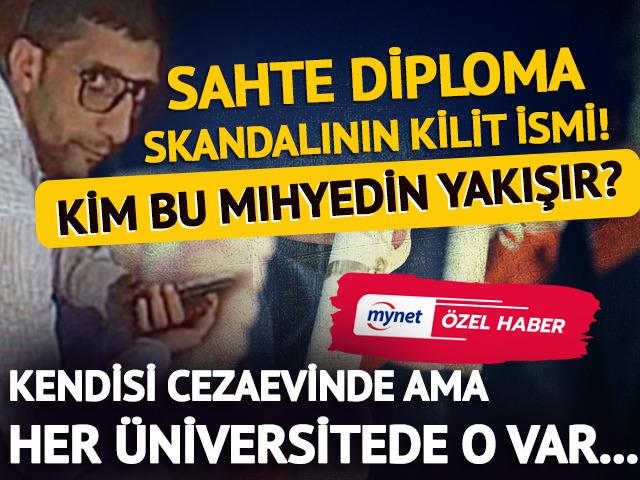  Sahte diploma skandalının kilit ismi: Kim bu Mıhyedin Yakışır? 