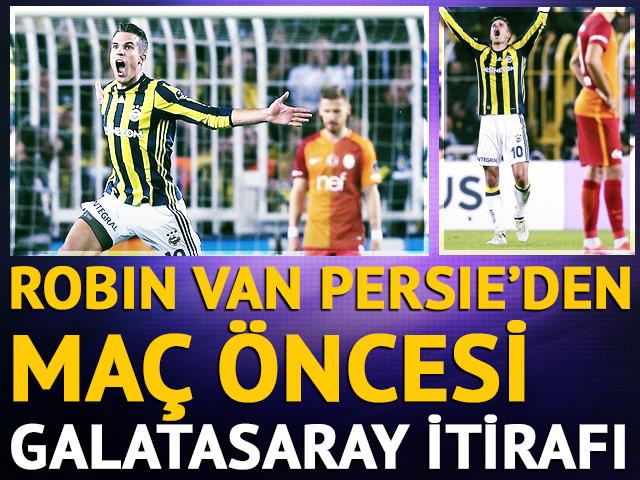Robin van Persie'den Fenerbahçe maçı öncesi Galatasaray itirafı 