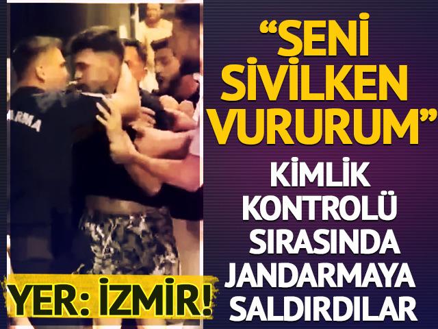 GBT kontrolünde jandarmaya saldırdılar: "Seni sivilken vururum"