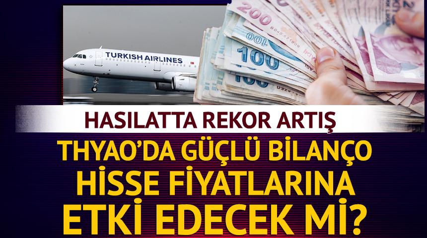THYAO’da güçlü bilanço hisse fiyatına etki edecek mi?