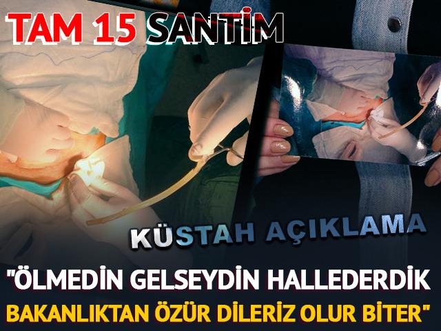 Karnında hortum unuttular! "Ölmedin gelseydin hallederdik"