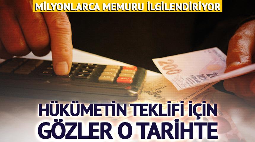 Toplu sözleşmede hükümetin ilk teklifi bekleniyor, o tarihe dikkat