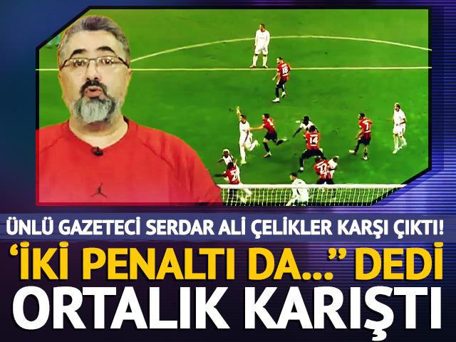 Serdar Ali Çelikler G.Saray'ın penaltılarına karşı çıktı!