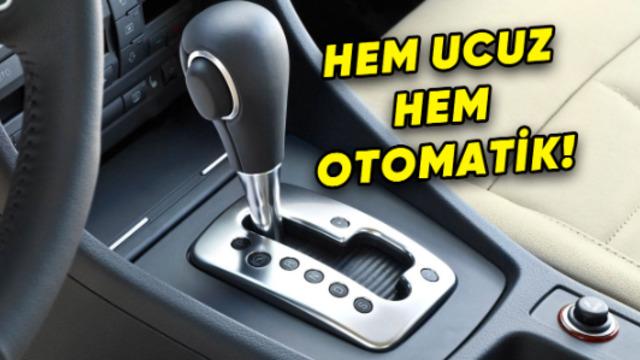 Çok iyi seçenekler var: Türkiye’deki en ucuz otomatik vites otomobiller!
