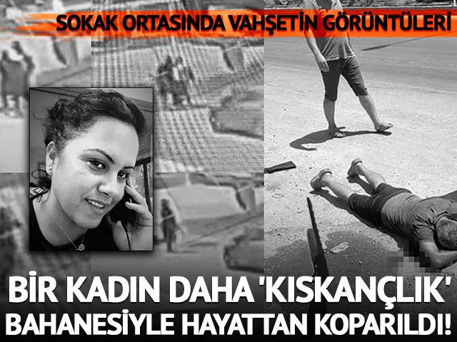 Bir kadın daha 'kıskançlık' bahanesiyle hayattan koparıldı! 