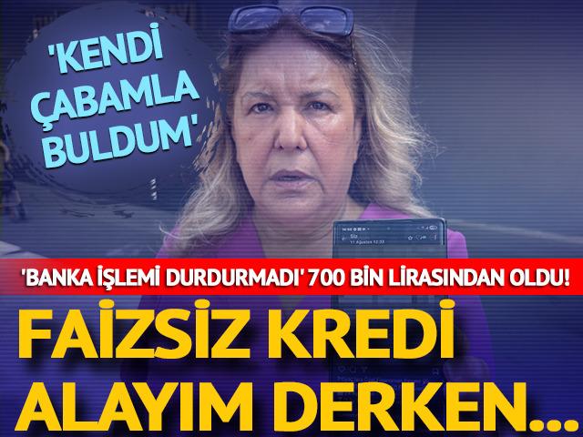 'Banka işlemi durdurmadı' 700 bin lirasından oldu!