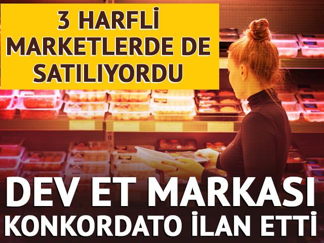 3 harfli marketlere de tedarik ediyordu! Dev et markası konkordato ilan etti! 3 ay mühlet...