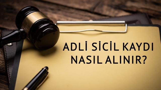 Adli sicil kaydı nereden alınır? 2025 adli sicil kaydı alma