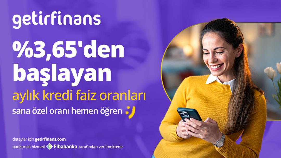 getirfinans tan %3,65 ten başlayan aylık faiz oranlarıyla 450.000 TL ye varan kredi fırsatı 4