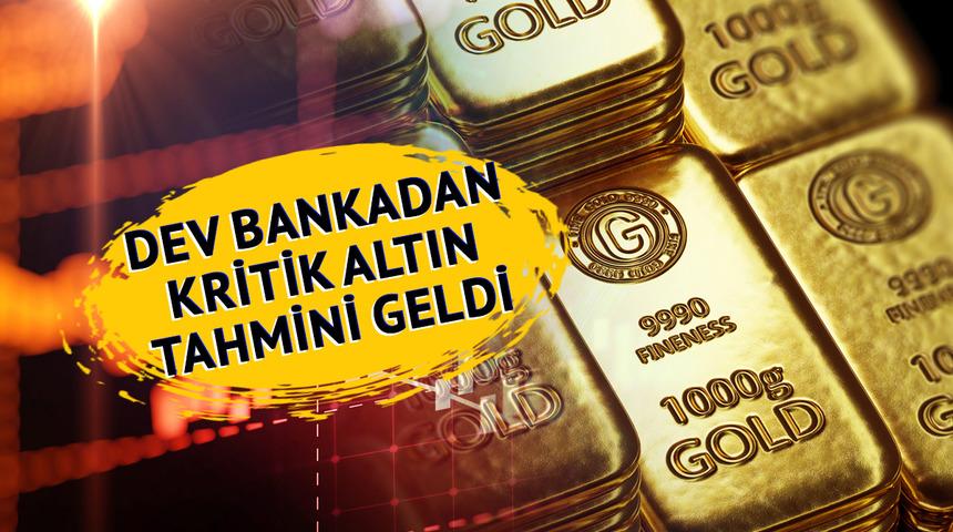 Dev bankadan yeni altın tahmini! Önce yükseliş sonra düşüş... Rakam ve tarih verdiler