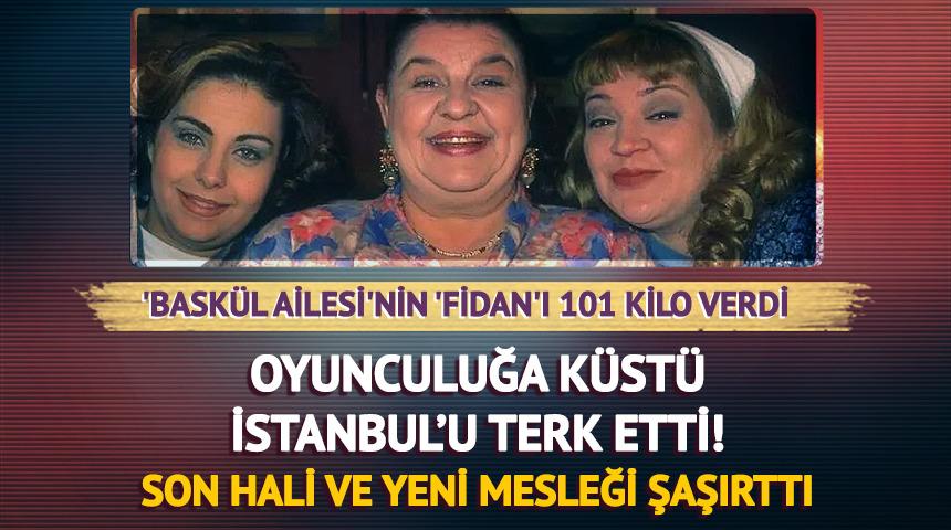 'Baskül Ailesi'nin 'Fidan'ı 101 kilo verdi!  Oyunculuğu bırakıp İstanbul'u terk etti