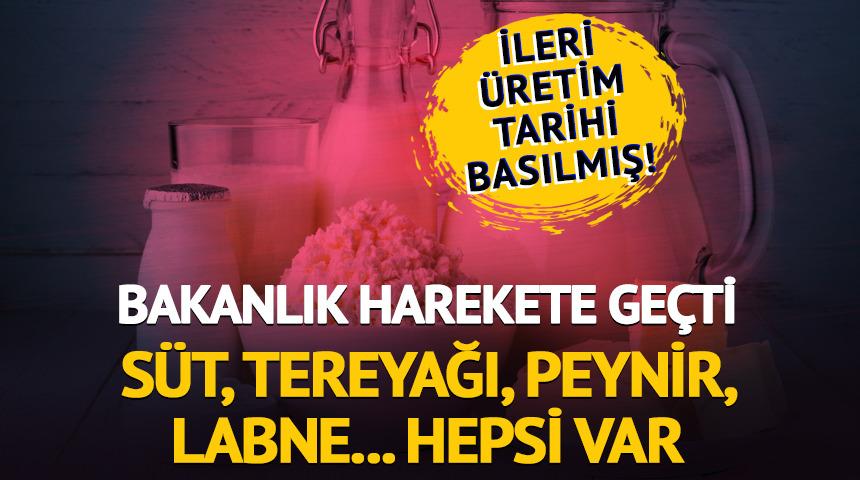 İleri üretim tarihi basılmış... Bakanlık harekete geçti! Süt, tereyağı, peynir, labne, hepsi var