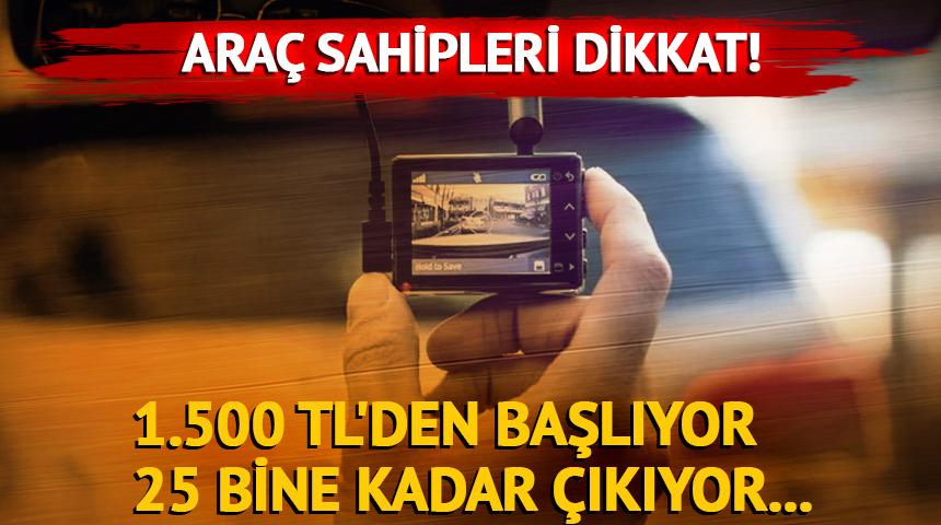 Araçlara kamera zorunluluğuna 1 ay kaldı! 1.500 TL'den başlıyor 25 bine kadar çıkıyor...