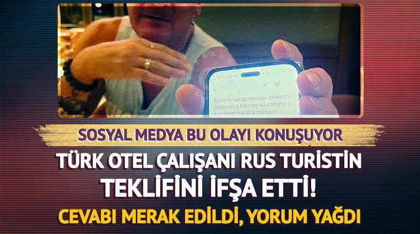 Türk otel çalışanı Rus turistin teklifini ifşa etti! 